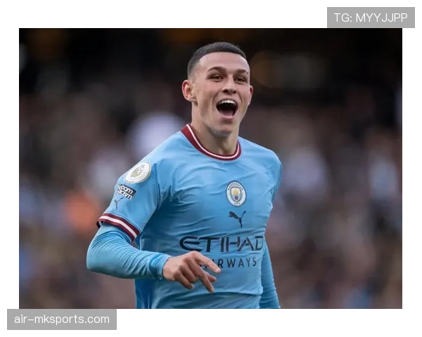 曼城福登本赛季积分贡献显著，状态回暖成关键先生